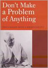 Don't Make a Problem of Anything: Discussions with J. Krishnamurti [Paperback] Krishnamurti J.? (Paperback)