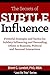 The Secrets of Subtle Influence: Powerful Strategies and Tactics for Subtlety Influencing and Persuading Others in Business, Political and Personal Interactions (Just Do This Book 2)