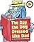 The Day the Dog Dressed Like Dad