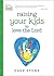 Raising Your Kids to Love the Lord