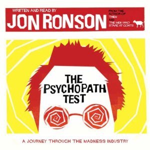 The Psychopath Test: A Journey Through the Madness Industry
