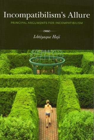 Incompatibilism's Allure: Principle Arguments for Incompatibilism (Critical Issues in Philosophy)