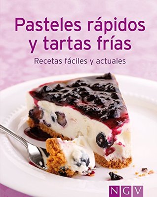 Pasteles rápidos y tartas frías: Nuestras 100 mejores recetas en un solo libro (Spanish Edition)