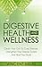 DETOX: Clean Your Gut To Cure Disease, Strengthen Your Immune System And Heal Your Body (Digestive Health And Wellness Book 1)