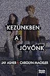 Kezünkben a jövőnk by Carolyn Mackler