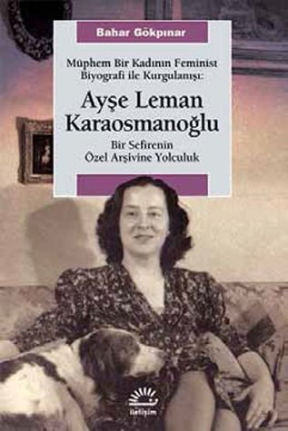 Müphem Bir Kadının Feminist Biyografi İle Kurgulanışı - Ayşe Leman Karaosmanoğlu (Paperback)