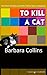 To Kill a Cat by Barbara Collins