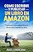 Cómo Escribir y Publicar un Libro en Amazon