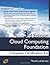 Cloud Computing Foundation Complete Certification Kit - Study Guide Book and Online Course - Third Edition