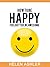 How To Be Happy: Feel Better, Be Awesome