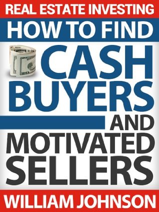Real Estate Investing: How to Find Cash Buyers and Motivated Sellers (Kindle Edition)