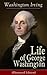 Life of George Washington: Biography of the First President of the United States