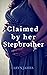 Claimed by her Stepbrother ...