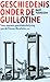 Geschiedenis onder de guillotine: twee eeuwen geschiedschrijving van de Franse Revolutie
