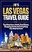 Las Vegas Travel Guide: Top Attractions, Hotels, Food Places, Shopping Streets and Everything You Need to Know (JB’s Travel Guides)