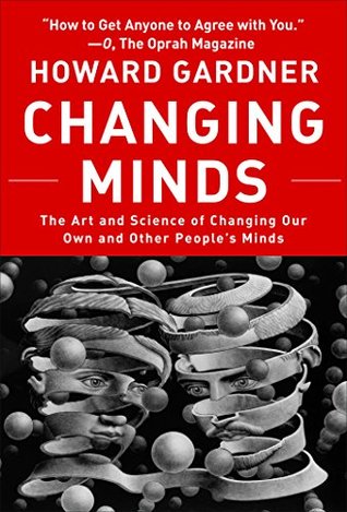 Changing Minds: The Art and Science of Changing Our Own and Other Peoples Minds (Leadership for the Common Good)