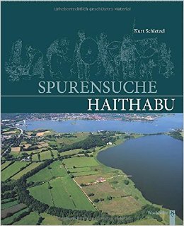 Spurensuche Haithabu: Archäologische Spurensuche in der frühmittelalterlichen Ansiedlung Haithabu. Dokumentation und Chronik 1963-2013 (Hardcover)