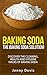 Baking Soda: The Baking Soda Solution