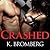 Crashed by K. Bromberg Crashed by K. Bromberg