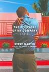 The Pleasure of My Company by Steve  Martin