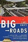 The Big Roads by Earl Swift