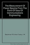 The Measurement of Power Spectra: From the Point of View of Communications Engineering