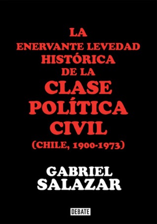 La enervante levedad histórica de la clase política civil (Chile, 1900-1973)