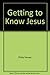Getting to Know Jesus