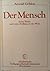 Der Mensch. Seine Natur und seine Stellung in der Welt
