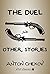 The Duel and Other Stories by Anton Chekhov