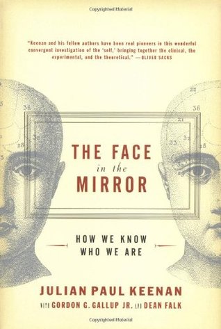 The Face in the Mirror: How We Know Who We Are – The Neuroscience, Anthropology, and Psychology of Self-Recognition (Paperback)