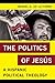 The Politics of Jesús: A Hispanic Political Theology (Religion in the Modern World)