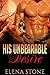 His Unbearable Desire (His ...