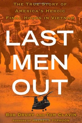 Last Men Out: The True Story of America's Heroic Final Hours in Vietnam (Hardcover)