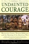 Undaunted Courage...
