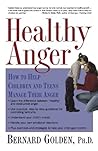 Healthy Anger: How to Help Children and Teens Manage Their Anger