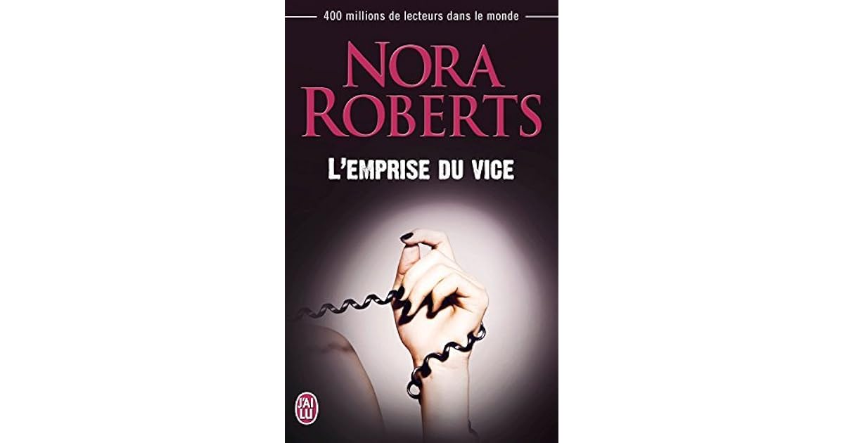 L Emprise Du Vice Nora Roberts L'emprise du vice by Nora Roberts