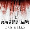 The Devil's Only Friend by Dan Wells