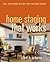 Home Staging That Works: Sell Your Home in Less Time for More Money