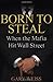 Born to Steal: When the Maf...