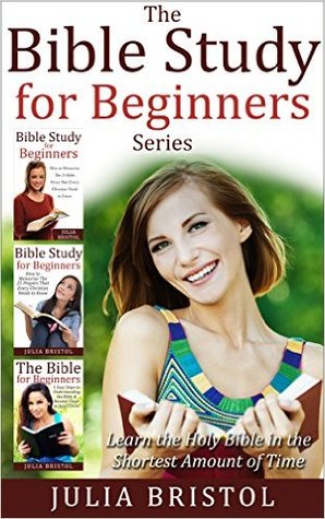 Christian Books: The Bible Study for Beginners Series - Learn The Holy Bible in the Least Amount of Time: (Bible Study, Bible Study Guide, Christian Books) 3 Books in 1