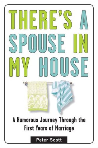 There's a Spouse in My House: A Humorous Journey Through the First Years of Marriage (Paperback)