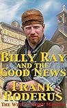 Billy Ray And The Good News (Billy Ray #1)