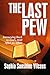 The Last Pew by Sophia Sunshine Vilceus The Last Pew by Sophia Sunshine Vilceus