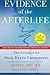 Evidence of the Afterlife: The Science of Near-Death Experiences