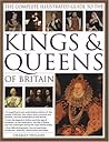 The Complete Illustrated Guide to the Kings & Queens of Britain by Charles Phillips