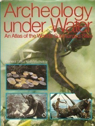 Archaeology Underwater: An Atlas of the World's Submerged Sites (Hardcover)