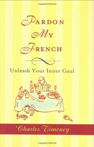 Pardon My French: Unleash Your Inner Gaul (Hardcover)