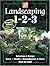 Landscaping 1-2-3: Selection & Design, Trees, Shrubs, Groundcovers & Vines Step-By-Step : Regional Edition Zones 5-6