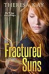 Fractured Suns by Theresa  Kay